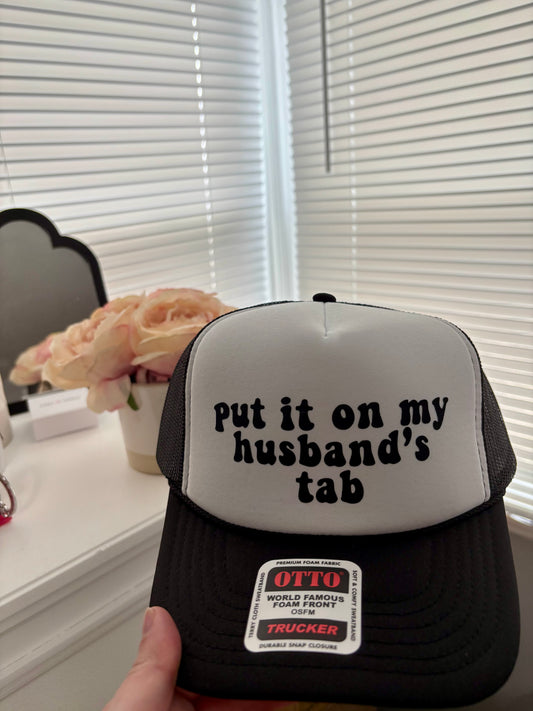 Put it On My Husbands Tab - Printed Trucker Hat